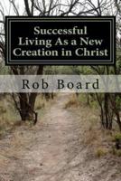 Successful Living as a New Creation in Christ