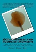 Godly Nibbles and Foodlish Moments