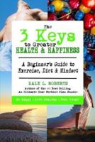 The 3 Keys to Greater Health & Happiness
