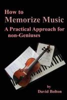 How to Memorize Music - A Practical Approach for Non-Geniuses