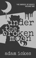 Under the Broken Moon