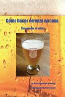 Como Hacer Cerveza En Casa