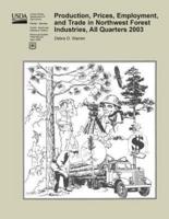 Production, Prices, Employment, and Trade in Northwest Forest Industries, All Quarters 2003