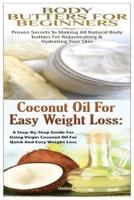 Body Butters for Beginners & Coconut Oil for Easy Weight Loss