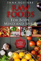 Raw Foods For Body, Mind And Spirit