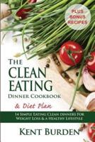 The Clean Eating Dinner Cookbook & Diet Plan
