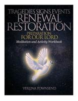 Tragedies Signs Events Renewal Restoration Preparation for Our Lord