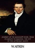 Journey Up the Mississippi River, from Its Mouth to Nauvoo, the City of the Latter-Day Saints