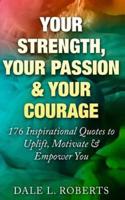 Your Strength, Your Passion & Your Courage