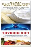 Body Butters for Beginners & Thyroid Diet