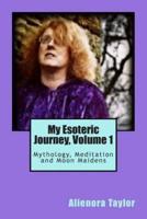 My Esoteric Journey, Volume 1