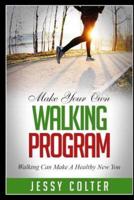 Make Your Own Walking Program