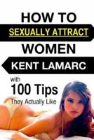 How to Sexually Attract Women