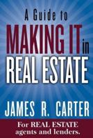 A Guide to MAKING IT in Real Estate