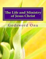 The Life and Ministry of Jesus Christ