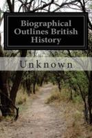 Biographical Outlines British History