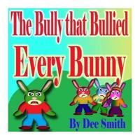 The Bully That Bullied Every BUNNY