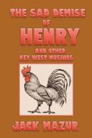 The Sad Demise of Henry And Other Key West Musings