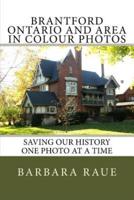 Brantford Ontario and Area in Colour Photos