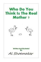 Who Do You Think Is The Real Mother?