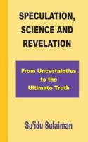 Speculation, Science and Revelation