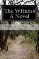 The Witness a Novel