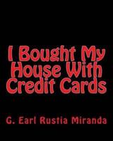 I Bought My House With Credit Cards