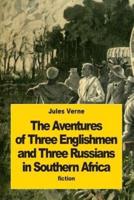 The Adventures of Three Englishmen and Three Russians in Southern Africa