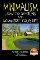 Minimalism - How to De-Junk and Downsize Your Life