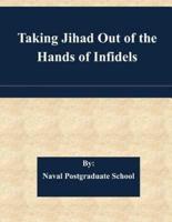 Taking Jihad Out of the Hands of Infidels