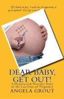 Dear Baby, Get Out!