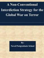 A Non-Conventional Interdiction Strategy for the Global War on Terror