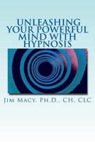 Unleashing Your Powerful Mind With Hypnosis