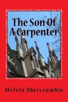 The Son Of A Carpenter: Yeshua Christus Ha Mashiach