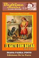 Bedtime Stories in Easy Spanish 5: EL GATO CON BOTAS and more! (Intermediate Level)