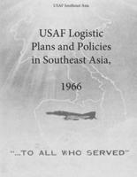 USAF Logistic Plans and Policies in Southeast Asia, 1966