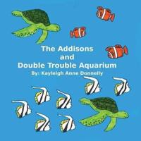 The Addisons and Double Trouble Aquarium