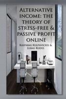 Alternative Income-the Theory of Stress-Free & Passive Profit Online