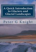 A Quick Introduction to Glaciers and Glacial Landscapes
