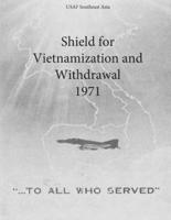Shield for Vietnamization and Withdrawal 1971
