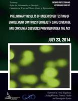 PATIENT PROTECTION AND AFFORDABLE CARE ACT Preliminary Results of Undercover Testing of Enrollment Controls for Health Care Coverage and Consumer Subsidies Provided Under the Act