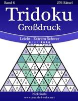 Tridoku Großdruck - Leicht Bis Extrem Schwer - Band 6 - 276 Rätsel