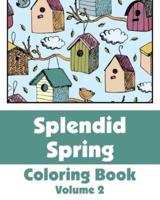 Splendid Spring Coloring Book (Volume 2)
