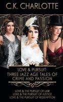 Love and Pursuit: Three Jazz Age Tales of Crime and Passion