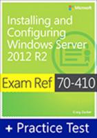 Exam Ref 70-410 Installing and Configuring Windows Server 2012 R2 With Practice Test