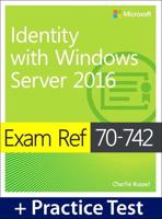 Exam Ref 70-742 Identity With Windows Server 2016 With Practice Test