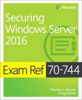 Exam Ref 70-744, Securing Windows Server 2016