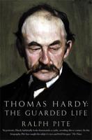 Thomas Hardy: The Guarded Life