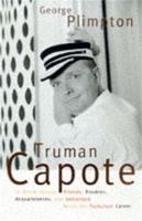 Truman Capote: In Which Various Friends, Enemies, Acquaintances, and Detractors Recall hHis Turbulent Career