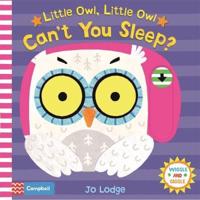 Little Owl, Little Owl, Can't You Sleep?